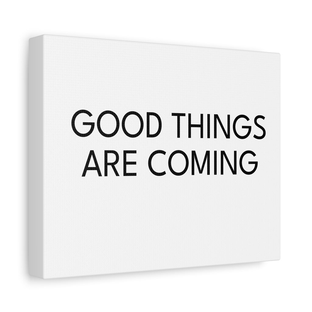 Good Things Are Coming Matte Canvas Wall Art