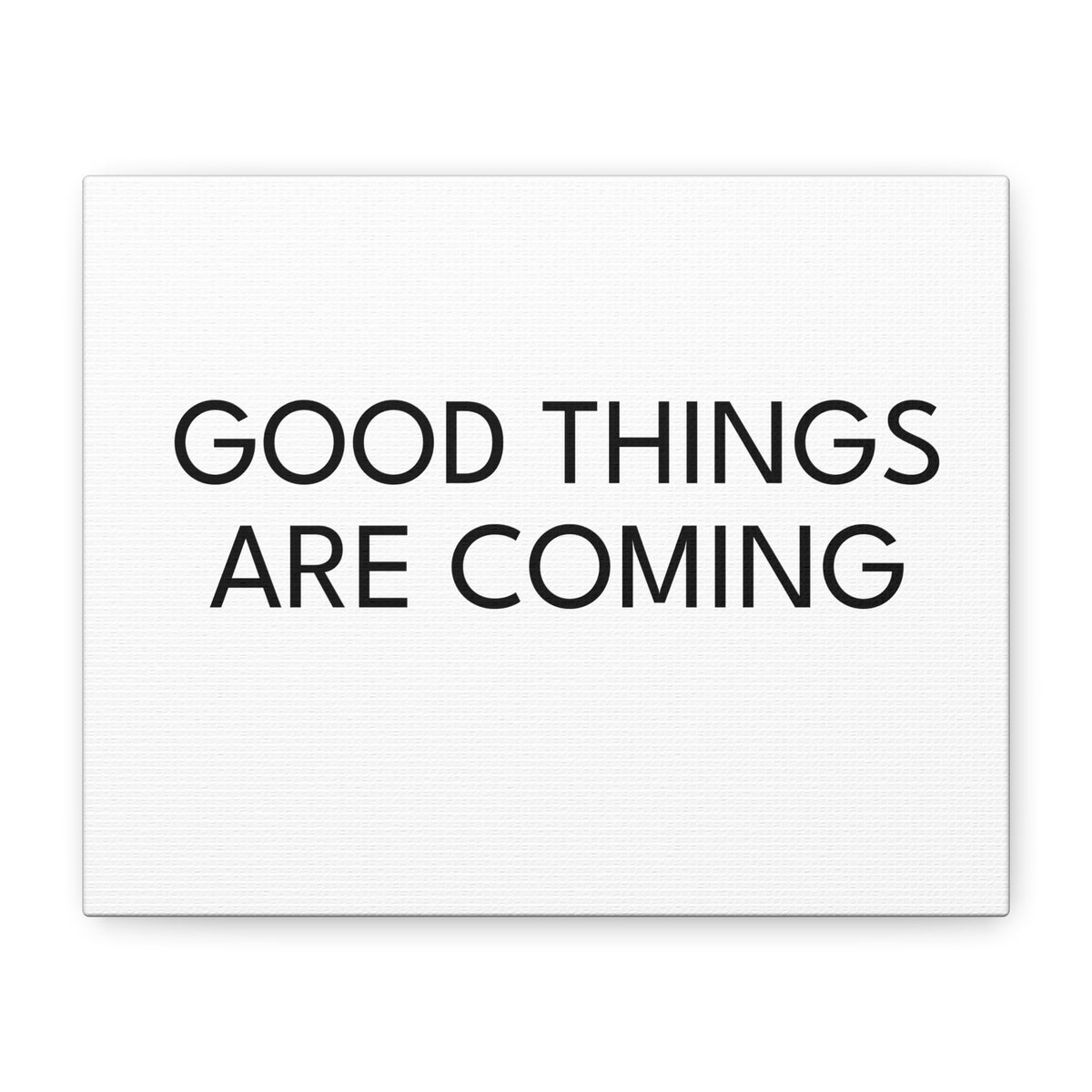 Good Things Are Coming Matte Canvas Wall Art